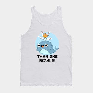 Thar She Bowls Cute Whale Bowling Pun Tank Top